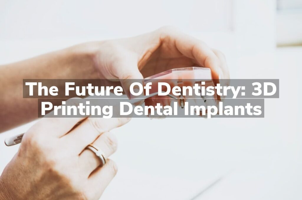 The Future of Dentistry: 3D Printing Dental Implants | Eggleston Dental ...